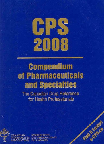 CPS Compendium of Pharmaceuticals and Specialties 2008 (COMPENDIUM OF PHARMACEUTICALS AND SPECIALITIES (CANADA)) Medicine