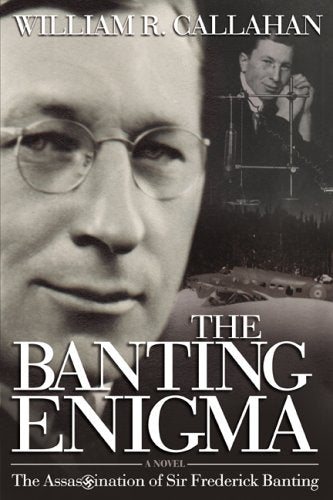 The Banting Enigma: The Assassination of Sir Frederick Banting Books