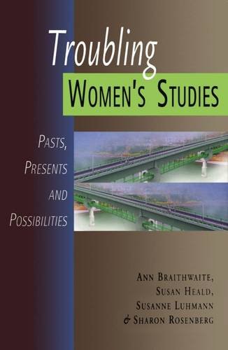 Troubling Women's Studies: Pasts, Presents And Possibilities Books