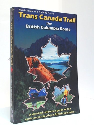 Trans Canada Trail: The British Columbia Route Travel Guides