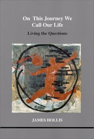 On This Journey We Call Our Life: Living the Questions book