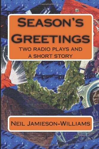 Season's Greetings: two radio plays and a short story Fantasy & Sci-Fi