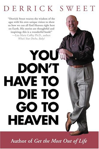 You Don't Have to Die to Go to Heaven Self-help
