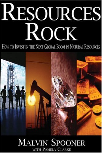 Resources Rock: How to Invest in and Profit from the Next Global Boom in Natural Resources book