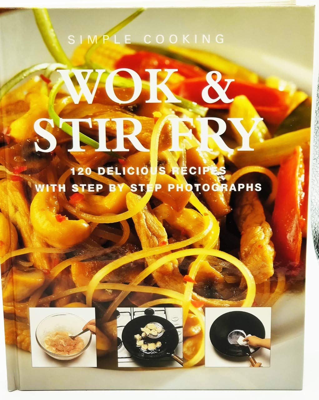 Wok & Stir Fry: 120 Delicious Recipes with Step By Step Photographs (Simple Cooking) Books