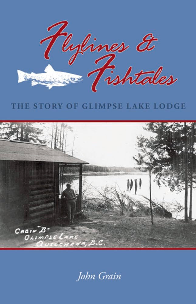 Flylines & Fishtales: The Story of Glimpse Lake Lodge Art & Literature