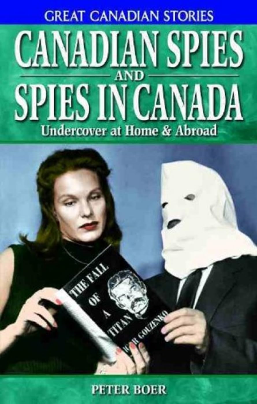 Canadian Spies And Spies in Canada: Undercover at Home & Abroad book