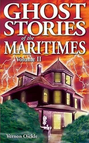 Ghost Stories of the Maritimes: Volume II (Ghost Stories, 22, Band 2) Books