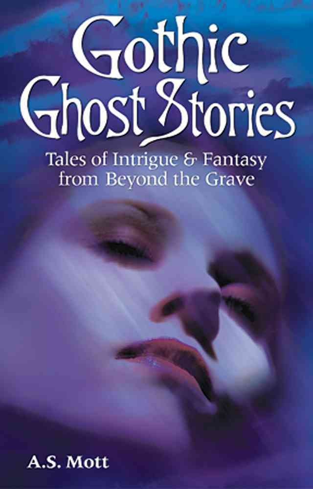 Gothic Ghost Stories: Tales of Intrigue & Fantasy from Beyond the Grave Social Sciences