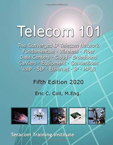 Telecom 101: Fifth Edition: 2020. High-Quality Reference Book Covering All Major Telecommunications Topics... in Plain English. Reference Books