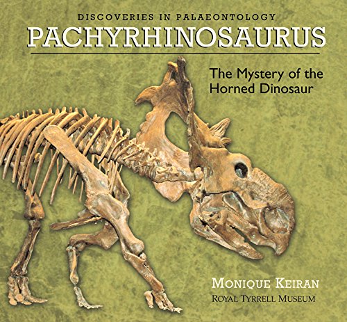 Pachyrhinosaurus: The Mystery of the Horned Dinosaur (Discoveries In Palaeontology) Non-fiction