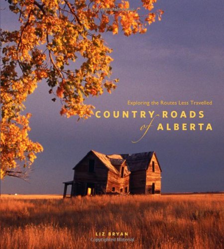 Country Roads of Alberta: Exploring the Routes Less Travelled Travel