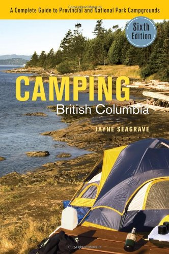 Camping British Columbia: A Complete Guide to Provincial and National Park Campgrounds book