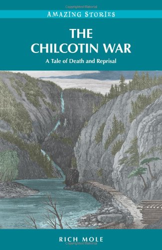 The Chilcotin War: A Tale of Death and Reprisal (Amazing Stories) Memories