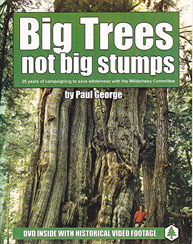 Big Trees Not Big Stumps: 25 Years of Campaigning to Save Wilderness with the Wilderness Committee by Paul George and Western Canada Wilderness Committee (2006, Book, Illustrated): 25 Years of Campaigning to Save Wilderness with the Wilderness Committee Books