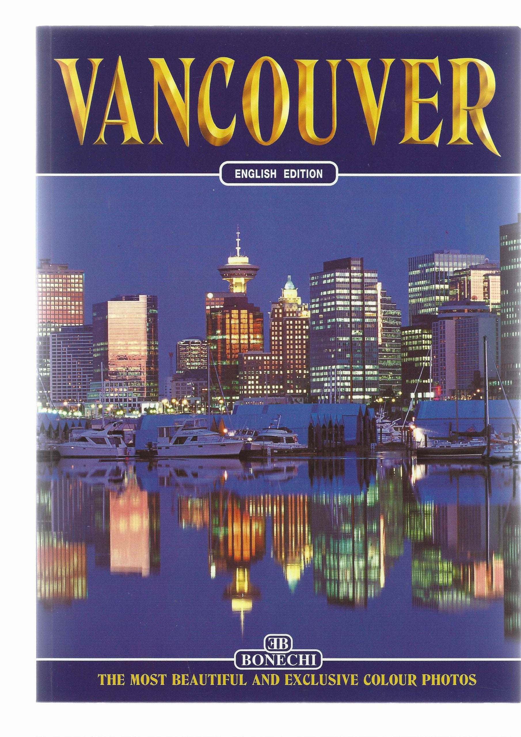Vancouver: The Most Beautiful and Exclusive Colour Photos: English Edition Books