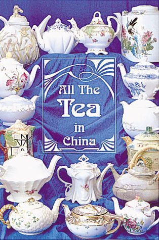 All the Tea in China: Fascinating Traditions Incredible Edibles Leisure, Home & Garden