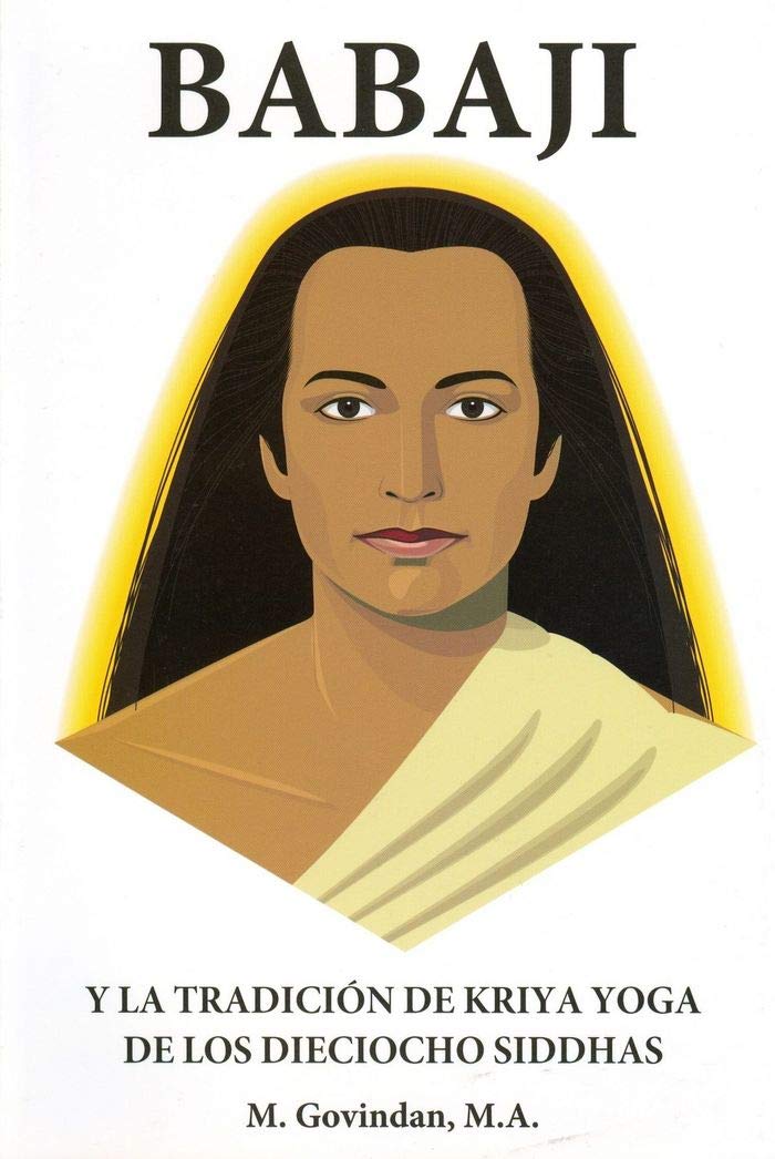 Babaji y la tradicion de kriya yoga de los dieciocho siddhas (Spanish Edition) book
