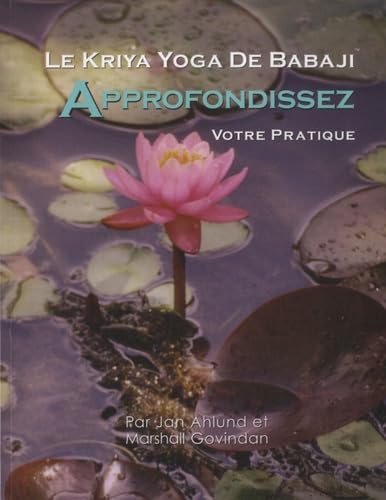 Le Kriya Yoga de Babaji : Approfondissez votre pratique book