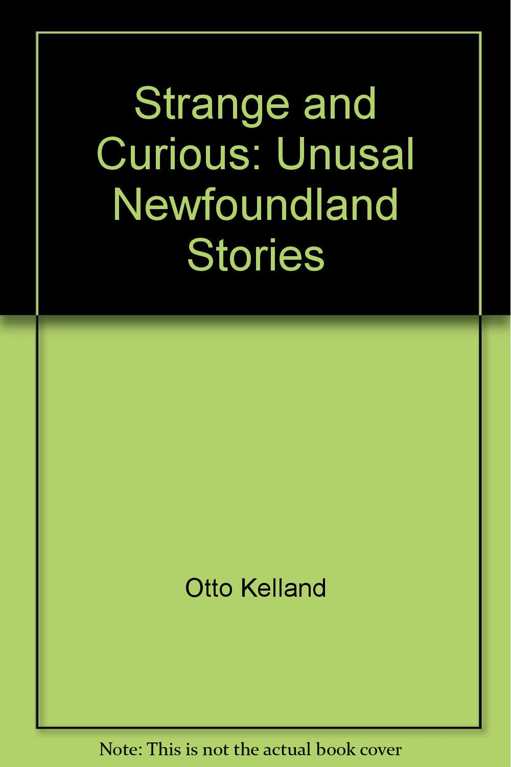 Strange & Curious: Unusual Newfoundland Stories: Unusal Newfoundland Stories Contemporary literature