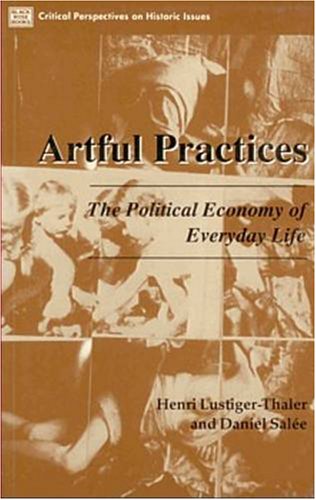 Artful Practices: The Political Economy of Everyday Life (Critical Perspectives on Historic Issues, 5, Band 5) Business, Finance & Career