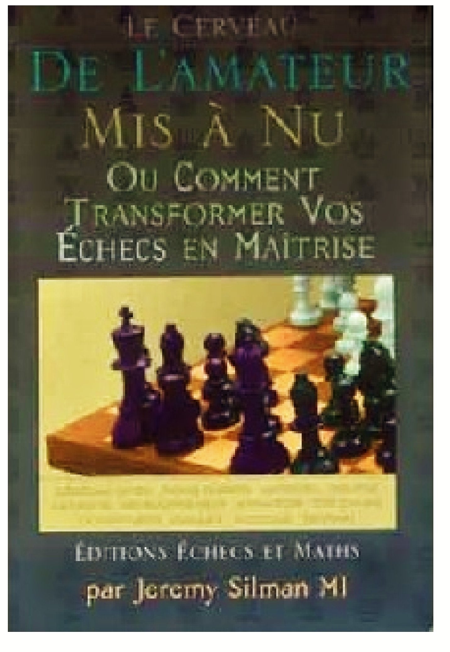Le cerveau de l'amateur mis à nu, ou comment transformer vos échecs en maîtrise book