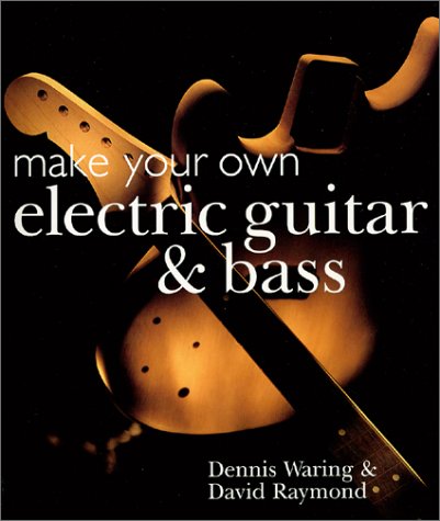 Make Your Own Electric Guitar And Bass book