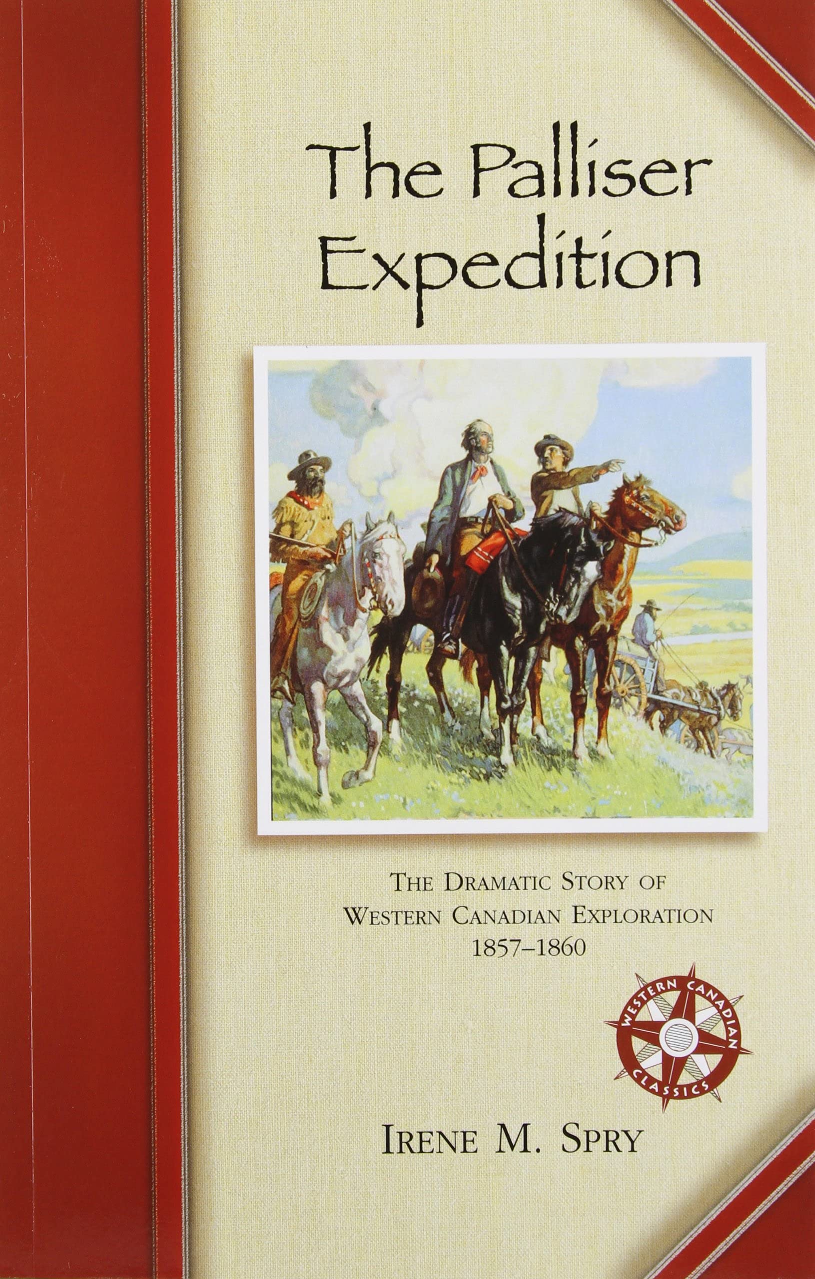 The Palliser Expedition: The Dramatic Story of Western Canadian Exploration 1857-1860 Social Sciences