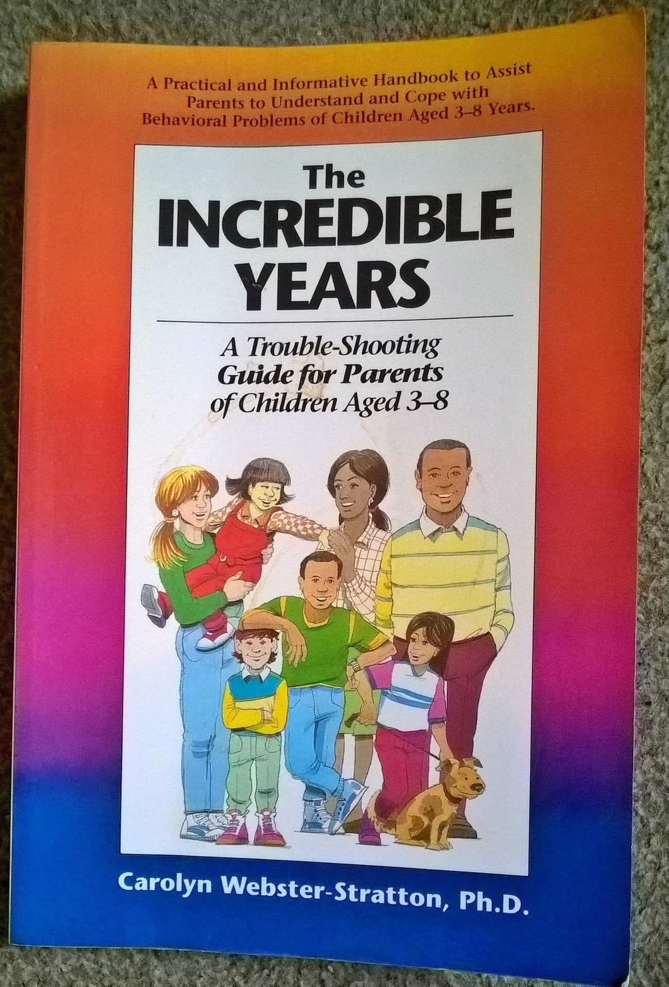 Incredible Years: A Troubleshooting Guide for Parents of Children Aged 3 to 8 Parents & Children