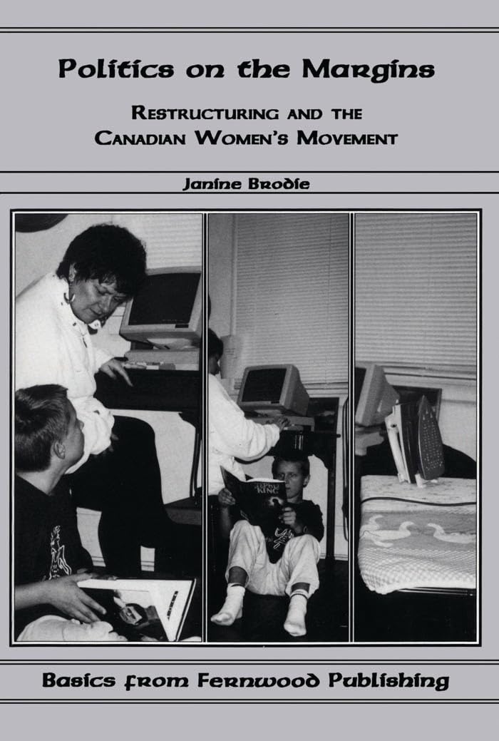 Politics on the Margins: Restructuring and the Canadian Women s Movement book