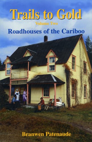 Trails to Gold: Roadhouses of the Cariboo book