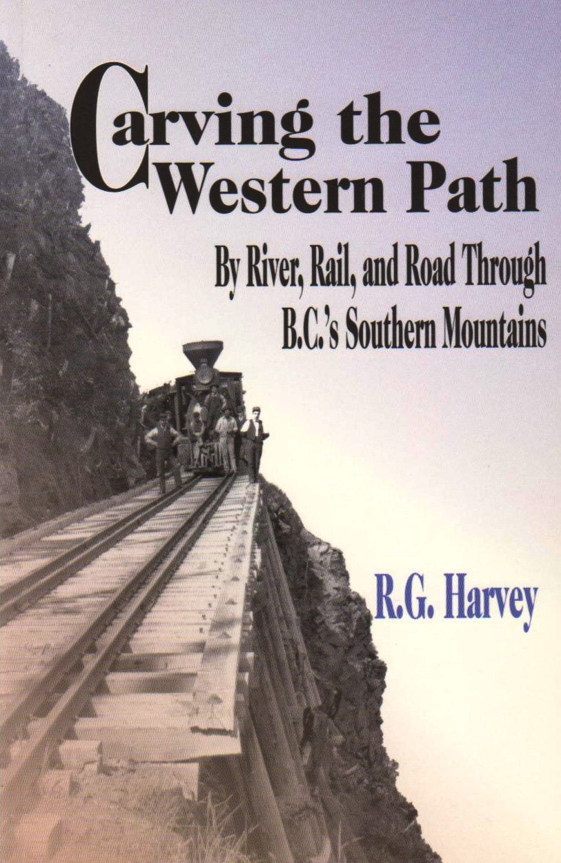 Carving the Western Path: By River, Rail, and Road Through B.C.'s Southern Mountains Business & Technology