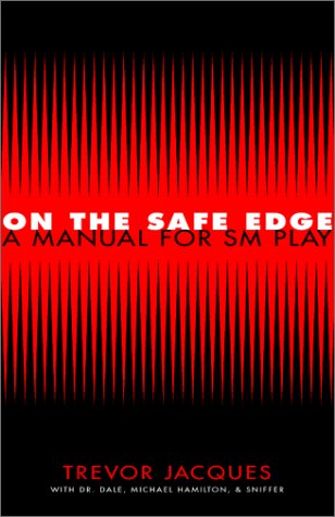On the Safe Edge: A Manual for Sm Play: Manual for SM Plays Medicine