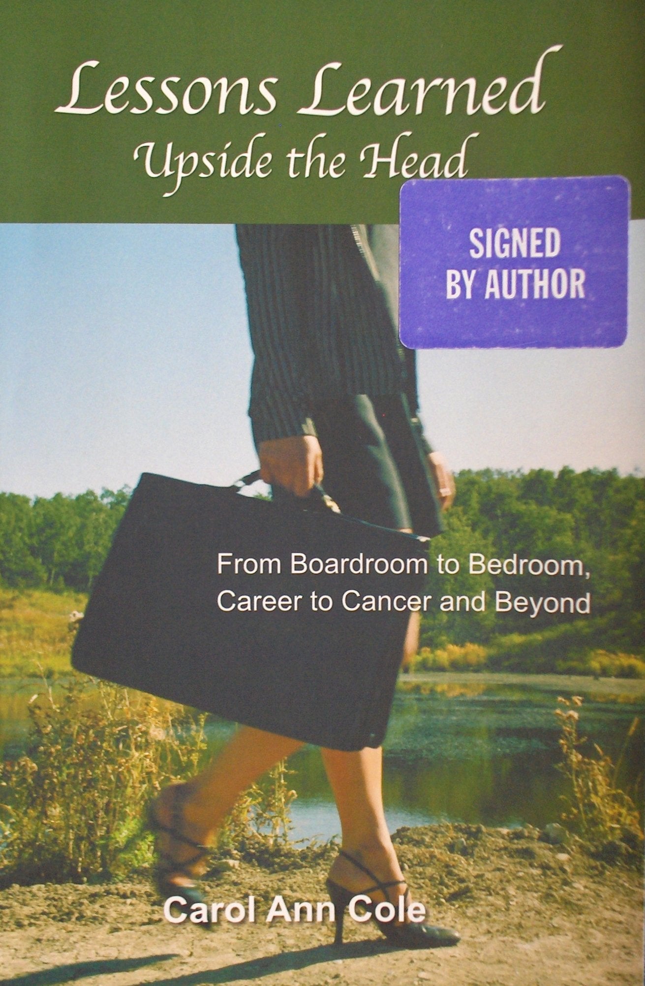 Lessons Learned Upside the Head: From Boardroom to Bedroom, Cancer to Career and Beyond Books