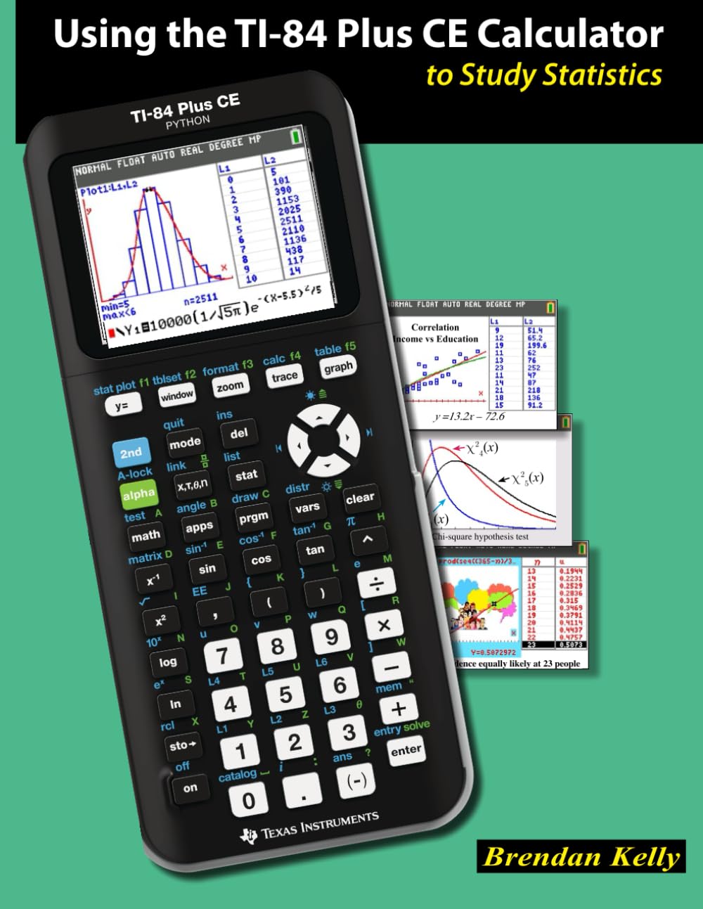 Using the TI-84 Plus CE Calculator to Study Statistics (Books for Teaching Mathematics with the TI-84 Plus CE Calculator) Mathematics