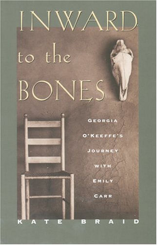 Inward to the Bones: Georgia O'Keeffe's Journey With Emily Carr Poetry