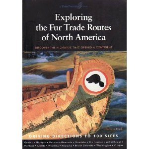 The Fur Trade Routes of North America : Explore the Highways That Opened a Continent book