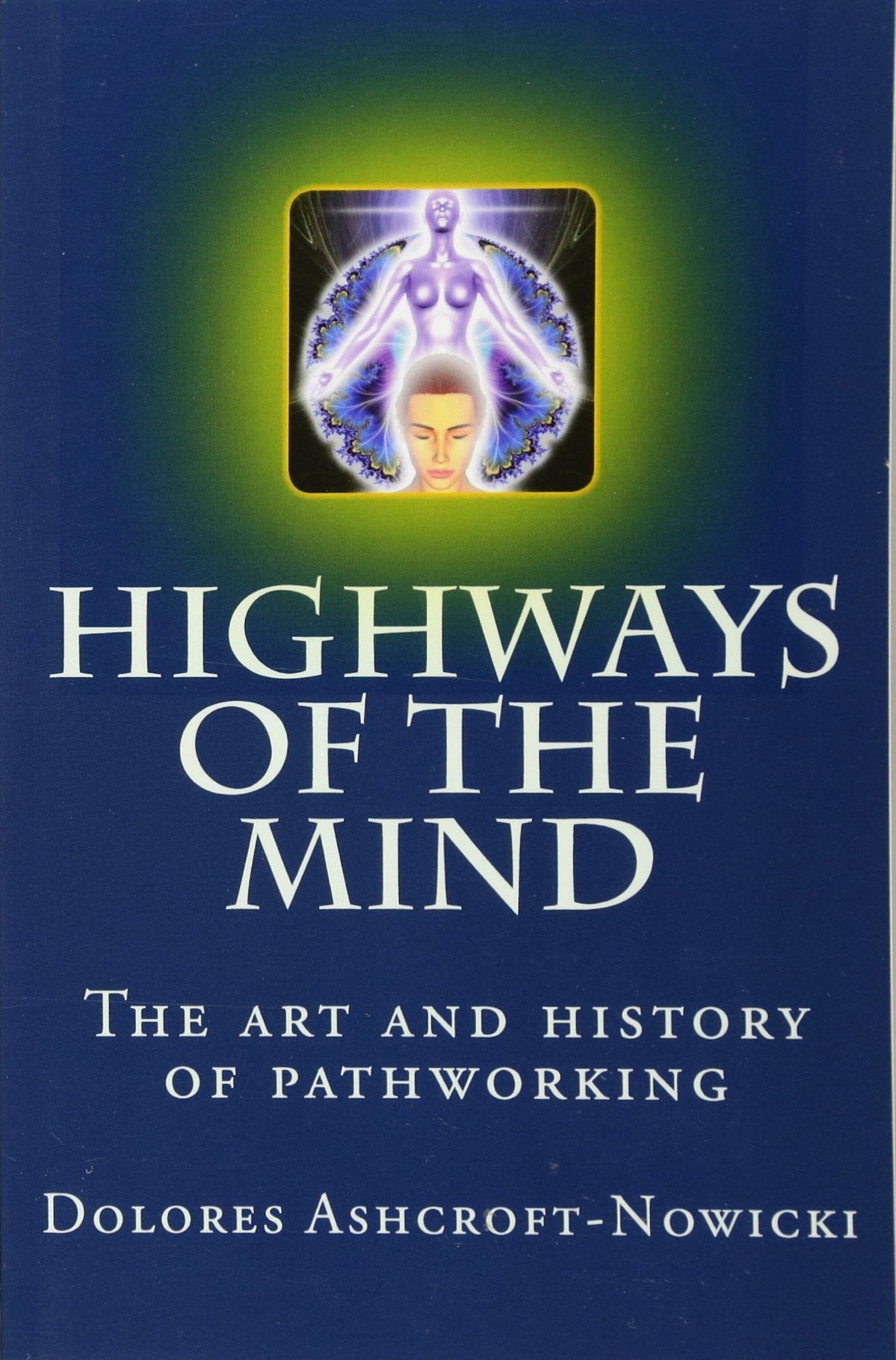 Highways of the Mind: The art and history of pathworking book