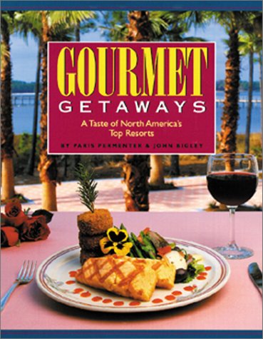Gourmet Getaways: A Taste of North America's Top Resorts book
