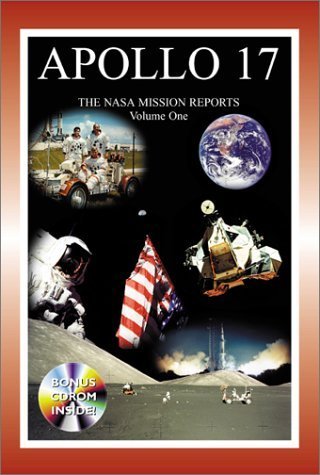 Apollo 17 - Volume I: The NASA Mission Reports (Apogee Books Space Series) Business & Technology