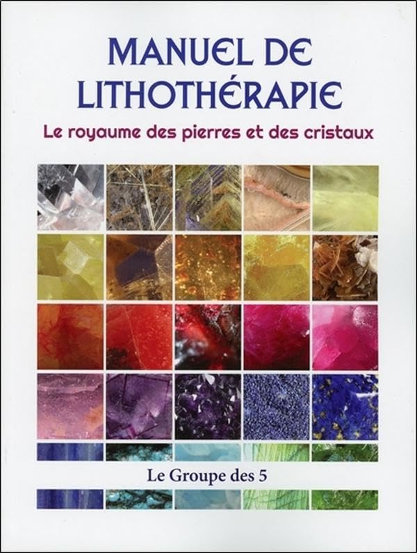 Manuel de lithothérapie - Le royaume des pierres et des cristaux book