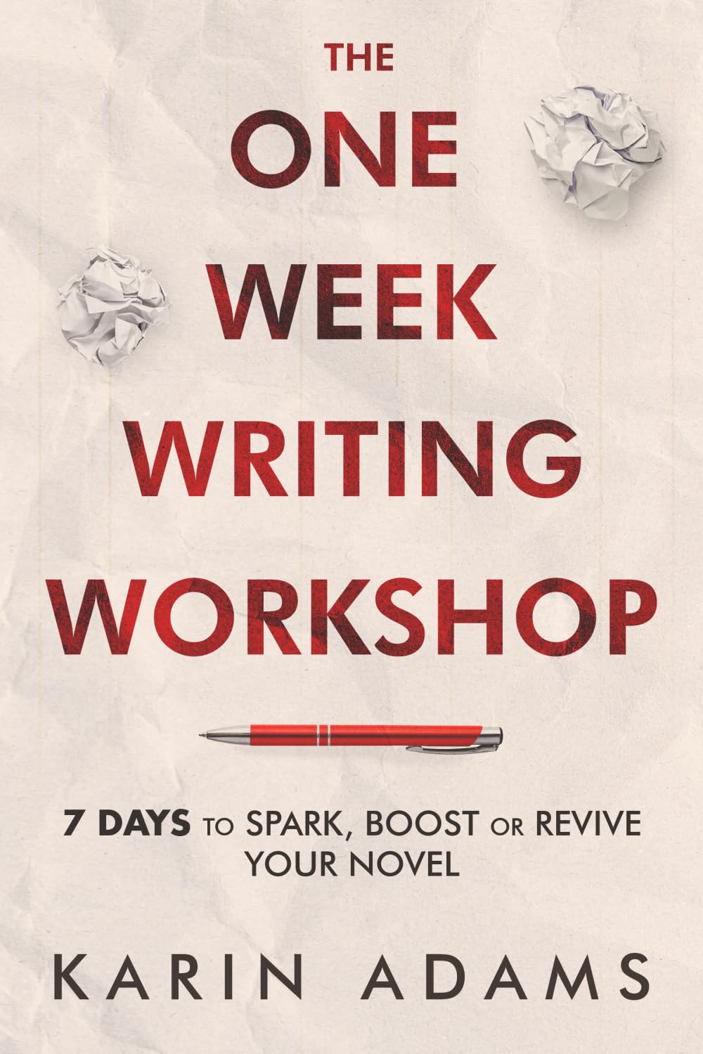 The One Week Writing Workshop: 7 Days to Spark, Boost or Revive Your Novel book
