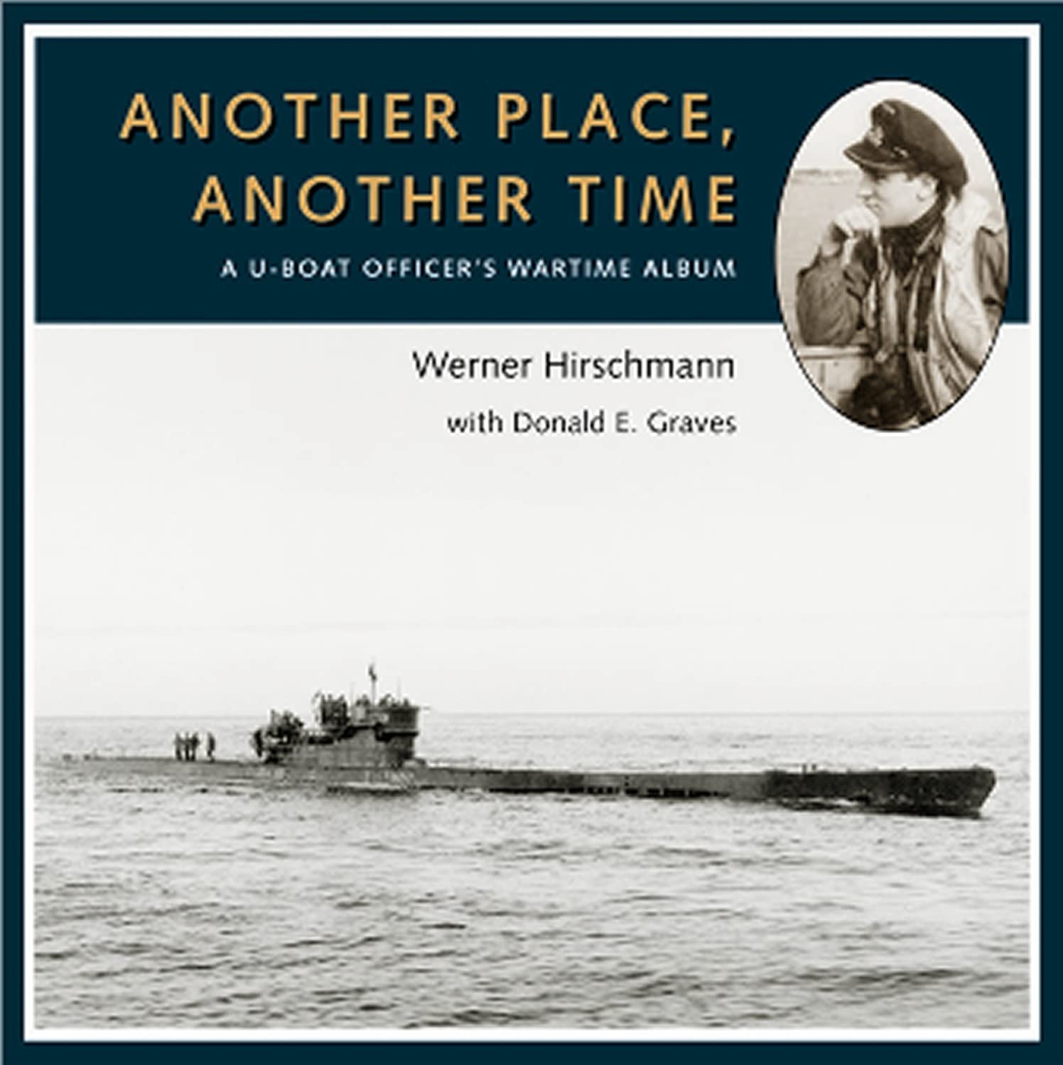 Another Place, Another Time: A U-Boat Officer's Wartime Album Memories