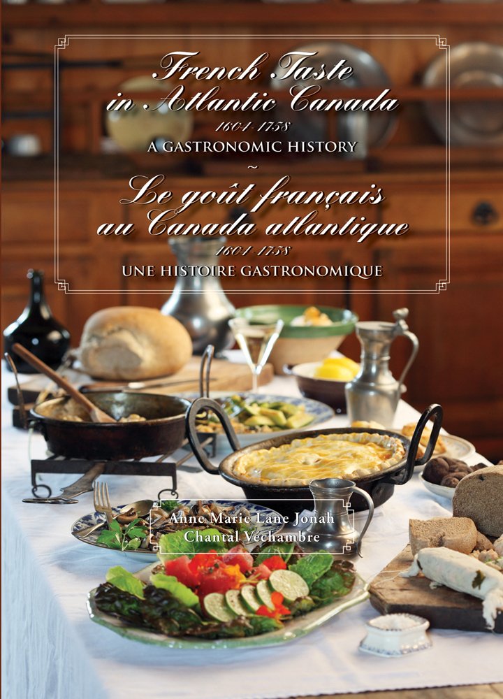 French Taste in Atlantic Canada 1604-1758: A Gastronomic History / Le goût français au Canada atlantique 1604-1758 : une histoire gastronomique Books
