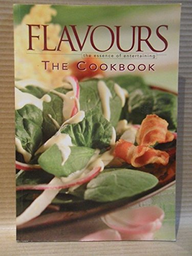 Flavours : The Cookbook: The Essence of Entertaining book