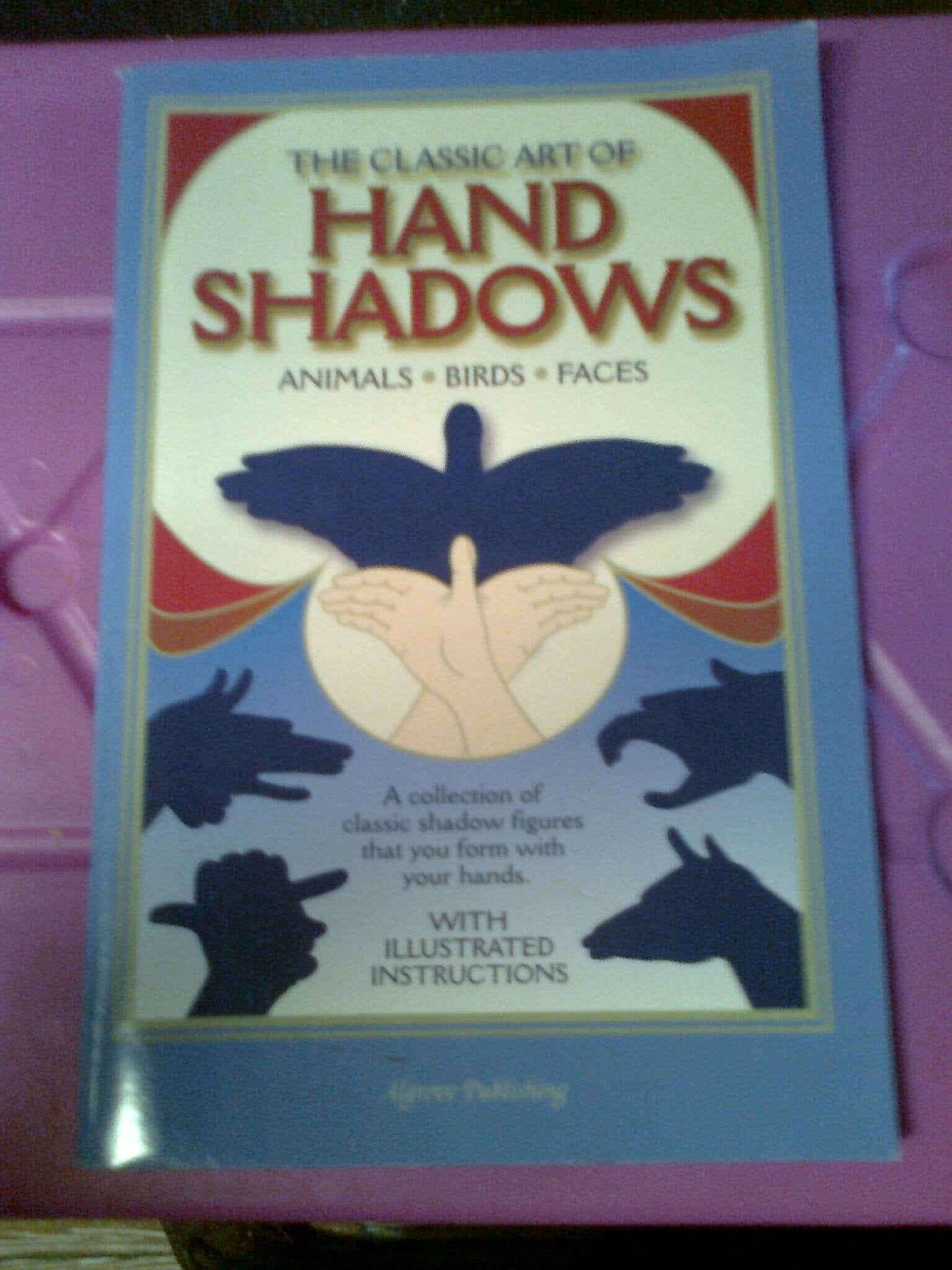 The Classic Art of Hand Shadows : Animals, Birds, Faces book