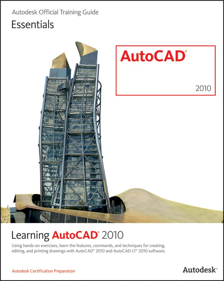 Learning AutoCAD 2010 and AutoCAD LT 2010: Using Hands-on Exercises, Learn the Features, Commands, and Techniques for Creating Editing, and Printing ... AutoCAD 2010 and AutoCAD LT 2010 Software Computer Science