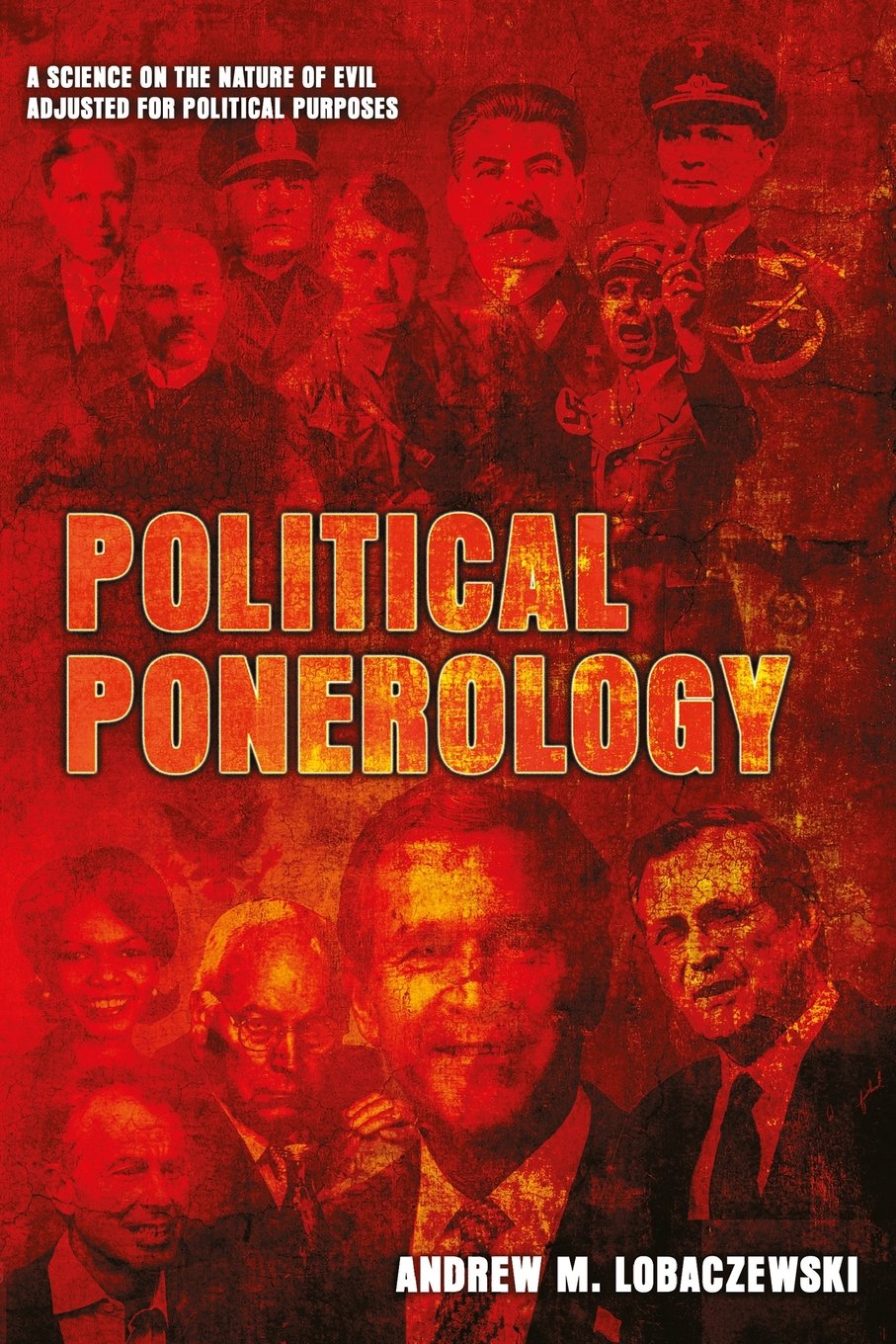 Political Ponerology: A Science on the Nature of Evil Adjusted for Political Purposes Politics & History