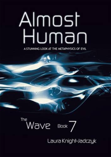 Almost Human - a Stunning Look at the Metaphysics of Evil (Bk. 7) (The Wave) Medicine