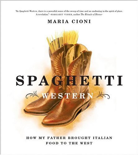 Spaghetti Western: How My Father Brought Italian Food to the West Memories